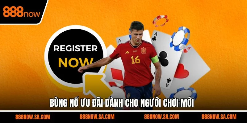 Bùng nổ ưu đãi dành cho người chơi mới