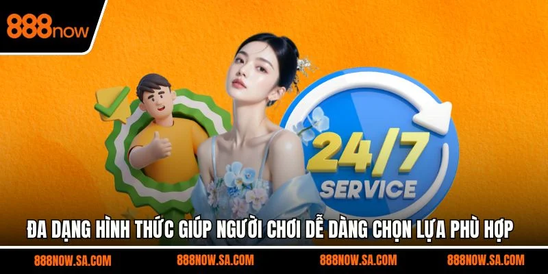 Đa dạng hình thức giúp người chơi dễ dàng chọn lựa phù hợp